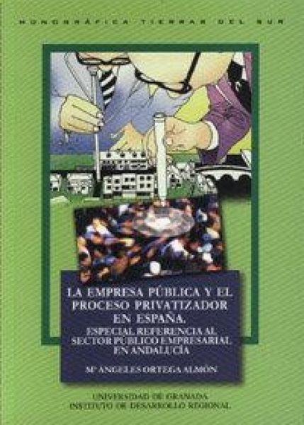 Produktbild: La empresa p&uacute;blica y el proceso privatizador en Espa&ntilde;a : especial referencia al sector p&uacute;blico empresarial en Andaluc&iacute;a