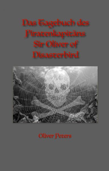 Produktbild: Das Tagebuch des Piratenkapit&auml;ns Sir Oliver of Disasterbird