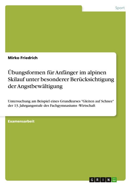 Produktbild: &Uuml;bungsformen f&uuml;r Anf&auml;nger im alpinen Skilauf unter besonderer Ber&uuml;cksichtigung der Angstbew&auml;ltigung