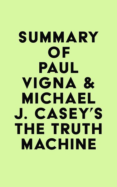 Produktbild: Summary of Paul Vigna & Michael J. Casey's The Truth Machine