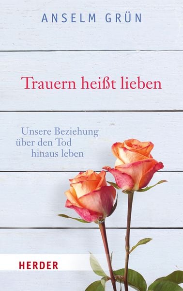 Produktbild: Trauern hei&szlig;t lieben