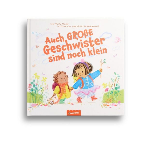 Auch große Geschwister sind noch klein, Gebundene Ausgabe von Molly Mead , Antonia Woodward, Zuckersüß Verlag, 9783689970062
