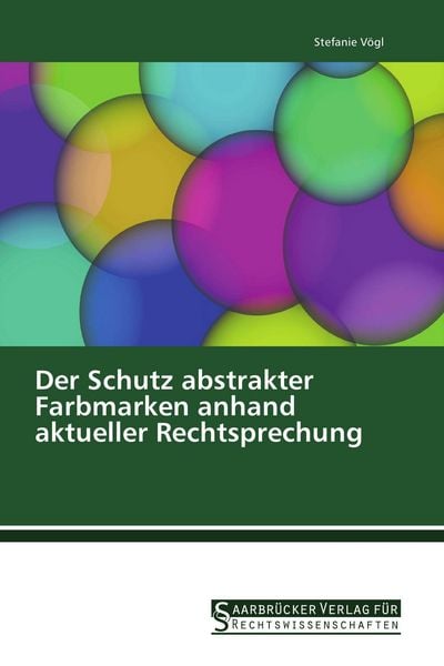Produktbild: Der Schutz abstrakter Farbmarken anhand aktueller Rechtsprechung