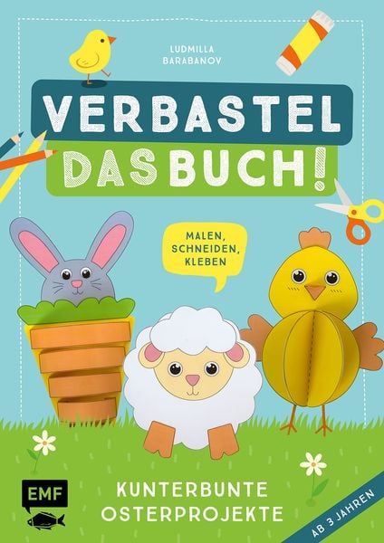 Verbastel das Buch! Kunterbunte Osterprojekte (ab 3 Jahren), Taschenbuch von Ludmilla Barabanov, Edition Michael Fischer / EMF Verlag,