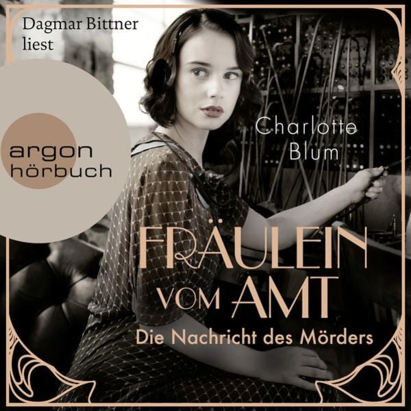 Fräulein vom Amt - Die Nachricht des Mörders - Charlotte Blum, Audio, 9783732459629