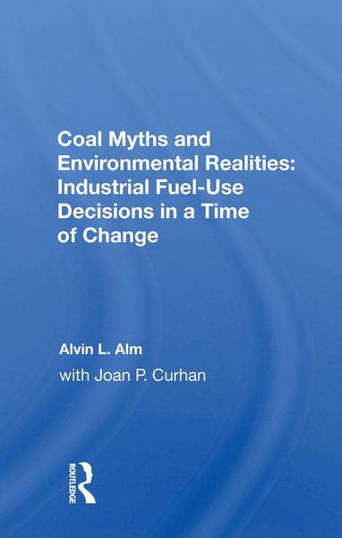 Produktbild: Coal Myths and Environmental Realities: Industrial Fuel-Use Decisions in a Time of Change