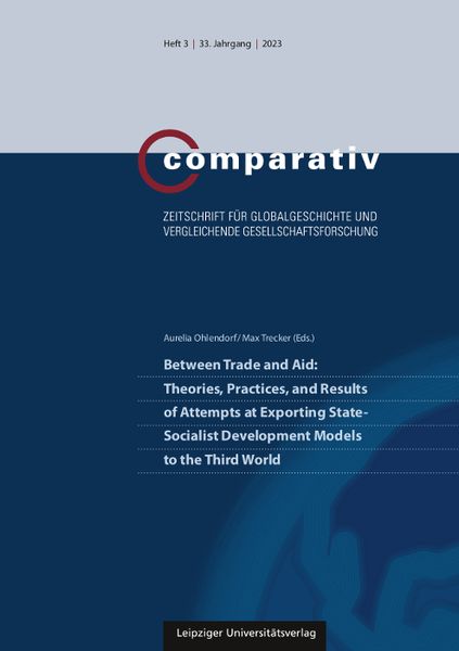 Produktbild: Between Trade and Aid: Theories, Practices, and Results of Attempts at Exporting State-Socialist Development Models to the Third World