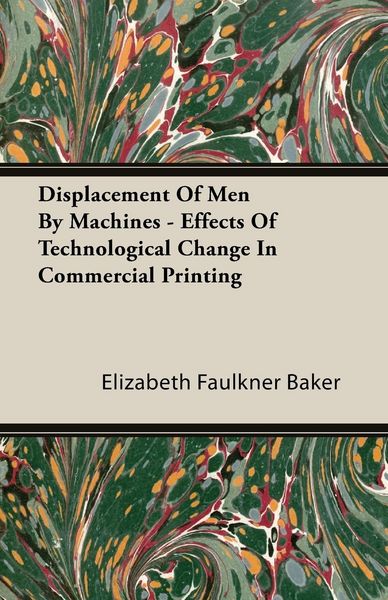 Produktbild: Displacement Of Men By Machines - Effects Of Technological Change In Commercial Printing
