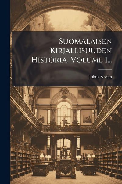 Produktbild: Suomalaisen Kirjallisuuden Historia, Volume 1...