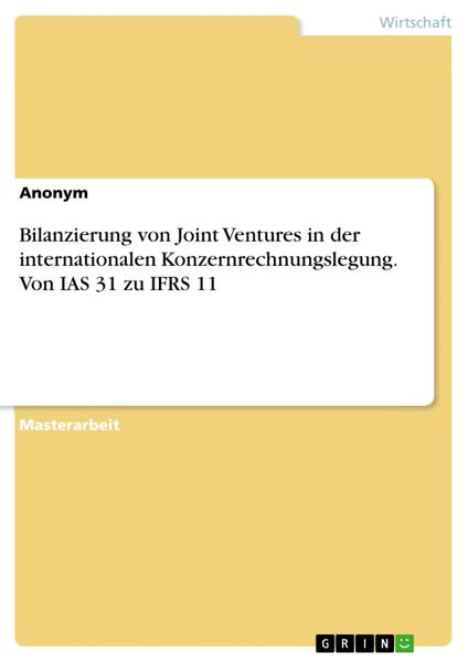 Produktbild: Bilanzierung von Joint Ventures in der internationalen Konzernrechnungslegung. Von IAS 31 zu IFRS 11