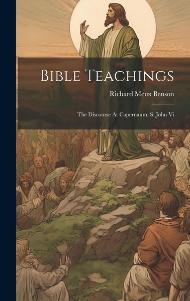 Produktbild: Bible Teachings: The Discourse At Capernaum, S. John Vi