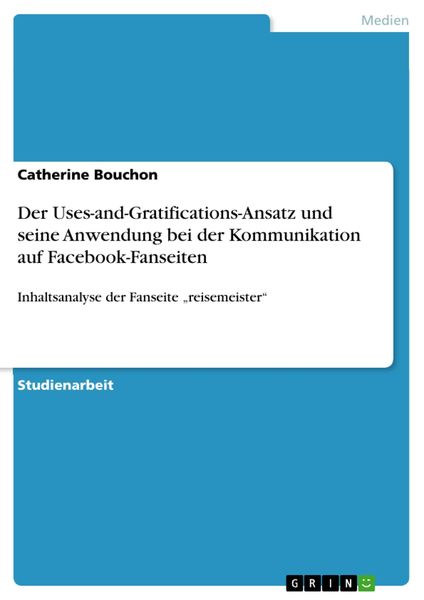 Produktbild: Der Uses-and-Gratifications-Ansatz und seine Anwendung bei der Kommunikation auf Facebook-Fanseiten