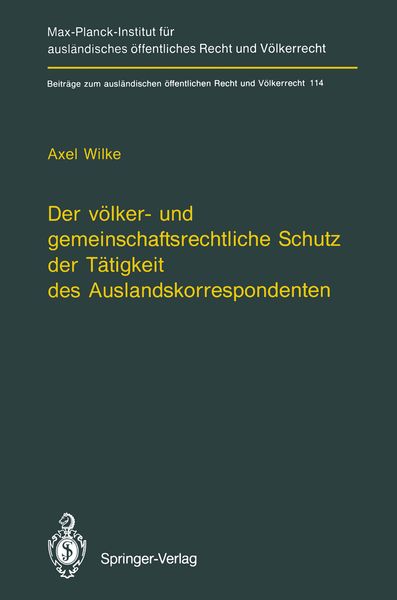 Der völker- und gemeinschaftsrechtliche Schutz der Tätigkeit des Auslandskorresp, Taschenbuch von Axel Wilke, Springer Berlin, 9783642789540