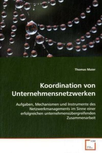 Maier, T: Koordination von Unternehmensnetzwerken, Taschenbuch von Thomas Maier, VDM, 9783639102666