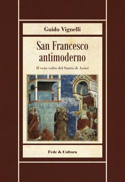 Produktbild: San Francesco antimoderno. Difesa del Serafico dalle falsificazioni progressiste