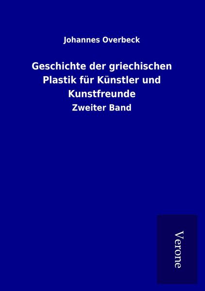 Produktbild: Geschichte der griechischen Plastik f&uuml;r K&uuml;nstler und Kunstfreunde