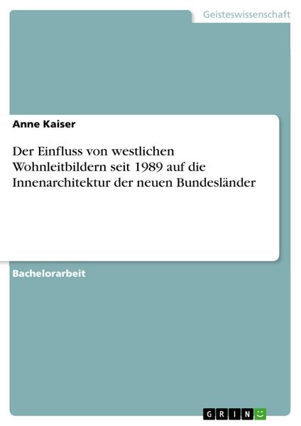 Produktbild: Der Einfluss von westlichen Wohnleitbildern seit 1989 auf die Innenarchitektur der neuen Bundesl&auml;nder
