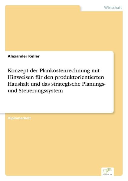 Konzept der Plankostenrechnung mit Hinweisen für den produktorientierten Haushalt und das strategische Planungs- und Steuerungssystem, Taschenbuch von