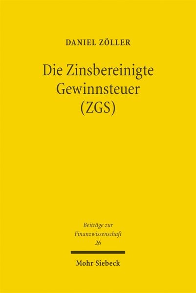 Produktbild: Die Zinsbereinigte Gewinnsteuer (ZGS)