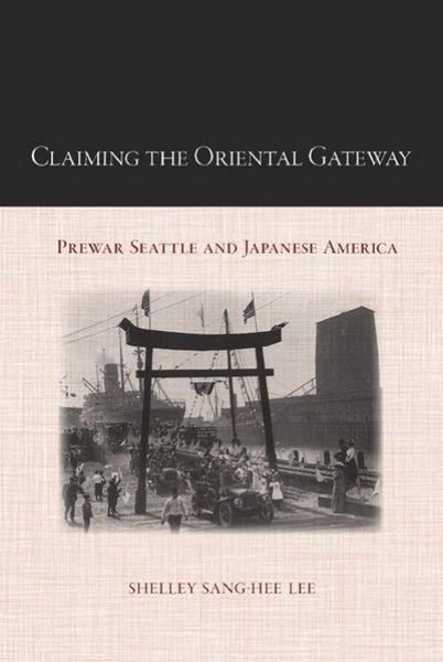 Produktbild: Claiming the Oriental Gateway: Prewar Seattle and Japanese America