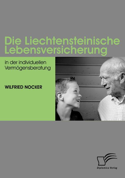 Die Liechtensteinische Lebensversicherung in der individuellen Vermögensberatung, Taschenbuch von Wilfried Nocker, Diplomica Verlag GmbH,