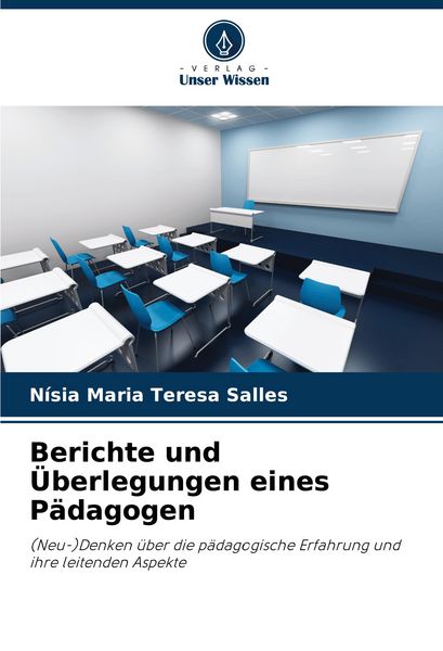 Berichte und Überlegungen eines Pädagogen, Taschenbuch von Nísia Maria Teresa Salles, Verlag Unser Wissen, 9786208640507