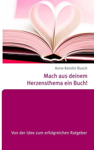 Produktbild: Mach aus deinem Herzensthema ein Buch!