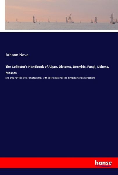 Produktbild: The Collector's Handbook of Algae, Diatoms, Desmids, Fungi, Lichens, Mosses