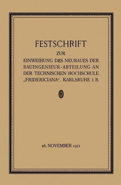 Produktbild: Festschrift zur Einweihung des Neubaues der Bauingenieur-Abteilung an der Technischen Hochschule "Fridericiana", Karlsruhe i. B