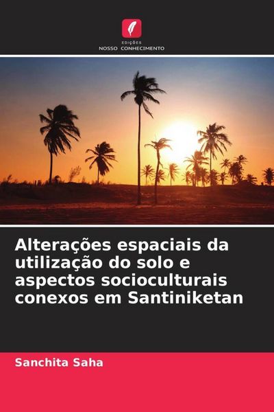 Produktbild: Altera&ccedil;&otilde;es espaciais da utiliza&ccedil;&atilde;o do solo e aspectos socioculturais conexos em Santiniketan