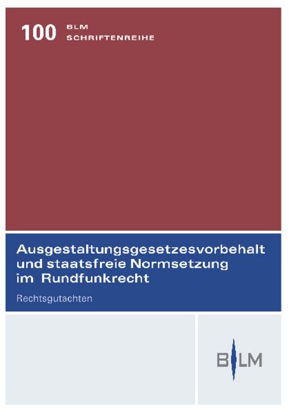 Produktbild: Ausgestaltungsgesetzesvorbehalt und staatsfreie Normsetzung im Rundfunkrecht