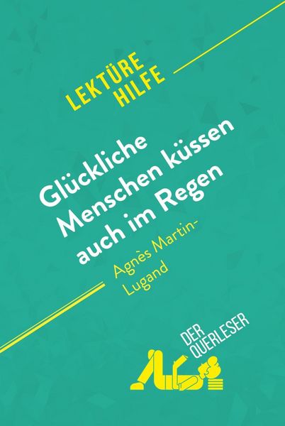 Produktbild: Gl&uuml;ckliche Menschen k&uuml;ssen auch im Regen von Agn&egrave;s Martin-Lugand (Lekt&uuml;rehilfe)