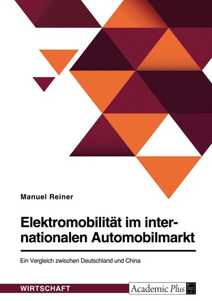 Produktbild: Elektromobilit&auml;t im internationalen Automobilmarkt. Ein Vergleich zwischen Deutschland und China