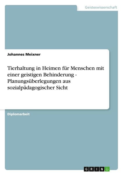 Produktbild: Tierhaltung in Heimen f&uuml;r Menschen mit einer geistigen Behinderung - Planungs&uuml;berlegungen aus sozialp&auml;dagogischer Sicht