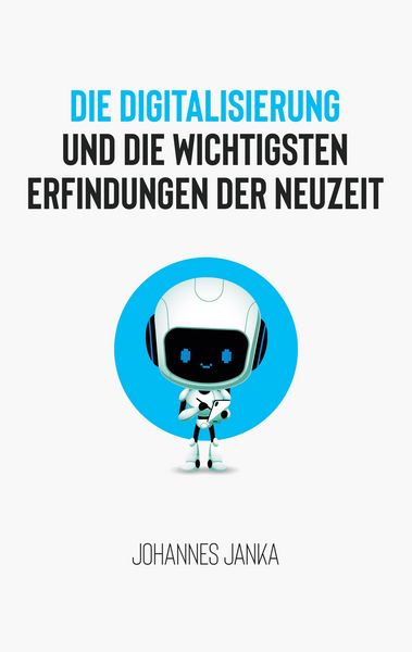 Produktbild: Die Digitalisierung und die wichtigsten Erfindungen der Neuzeit