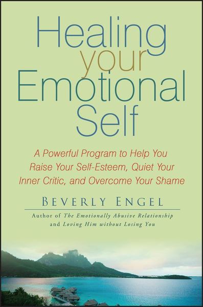 Produktbild: Healing Your Emotional Self: A Powerful Program to Help You Raise Your Self-Esteem, Quiet Your Inner Critic, and Overcome Your Shame