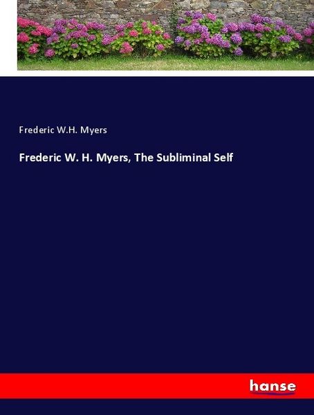 Produktbild: Frederic W. H. Myers, The Subliminal Self