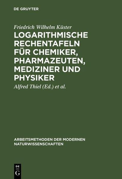 Produktbild: Logarithmische Rechentafeln f&uuml;r Chemiker, Pharmazeuten, Mediziner und Physiker