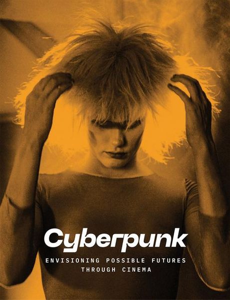 Cyberpunk: Envisioning Possible Futures Through Cinema, Gebundene Ausgabe von Doris Berger, Ingram Publishers Services, 978-1-63681-131-4