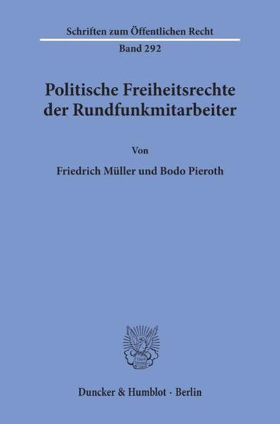 Politische Freiheitsrechte der Rundfunkmitarbeiter., Taschenbuch von Friedrich Müller , Bodo Pieroth, Duncker & Humblot, 9783428036202