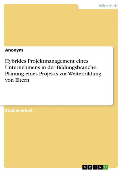 Produktbild: Hybrides Projektmanagement eines Unternehmens in der Bildungsbranche. Planung eines Projekts zur Weiterbildung von Eltern
