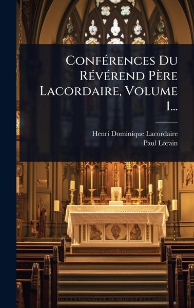Produktbild: Conf&Atilde;(c)rences Du R&Atilde;(c)v&Atilde;(c)rend P&egrave;re Lacordaire, Volume 1...