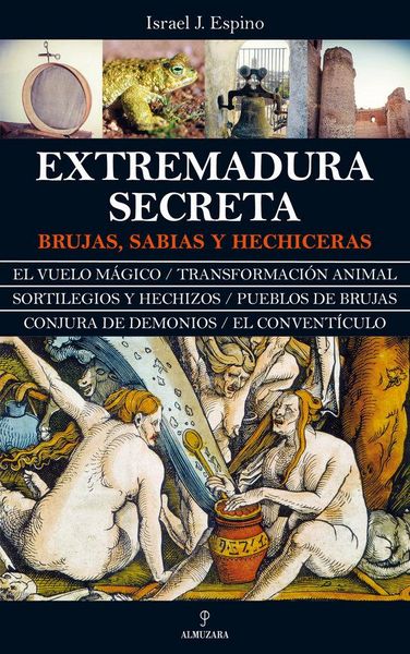 Produktbild: Extremadura secreta : brujas, sabias y hechiceras
