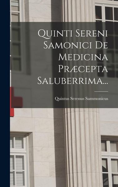Produktbild: Quinti Sereni Samonici De Medicina Pr&aelig;cepta Saluberrima...