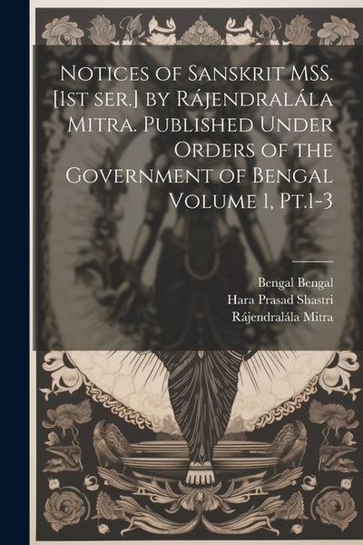 Produktbild: Notices of Sanskrit MSS. [1st ser.] by R&aacute;jendral&aacute;la Mitra. Published Under Orders of the Government of Bengal Volume 1, Pt.1-3