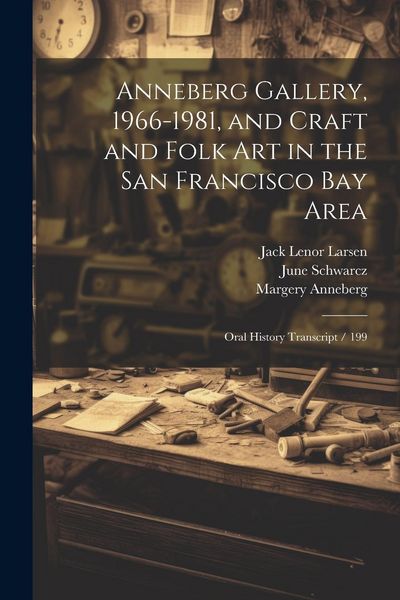 Produktbild: Anneberg Gallery, 1966-1981, and Craft and Folk art in the San Francisco Bay Area