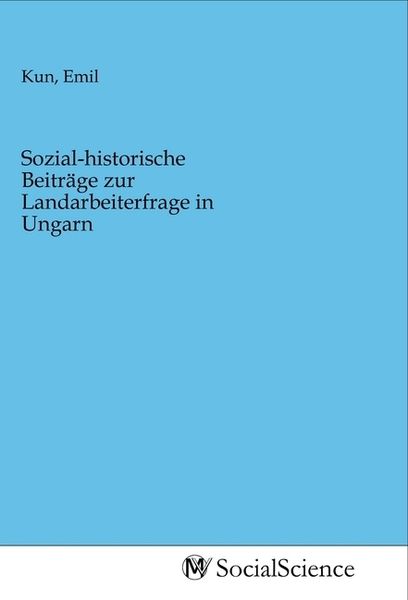 Produktbild: Sozial-historische Beitr&auml;ge zur Landarbeiterfrage in Ungarn