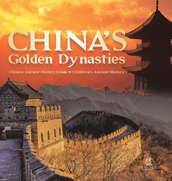 Produktbild: China's Golden Dynasties | Chinese Ancient History Grade 6 | Children's Ancient History