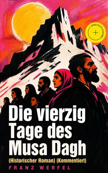 Produktbild: Die vierzig Tage des Musa Dagh (Historischer Roman) (Kommentiert)