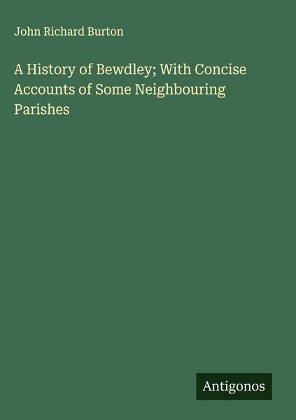 Produktbild: A History of Bewdley; With Concise Accounts of Some Neighbouring Parishes